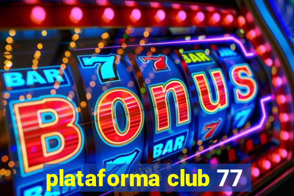 plataforma club 77